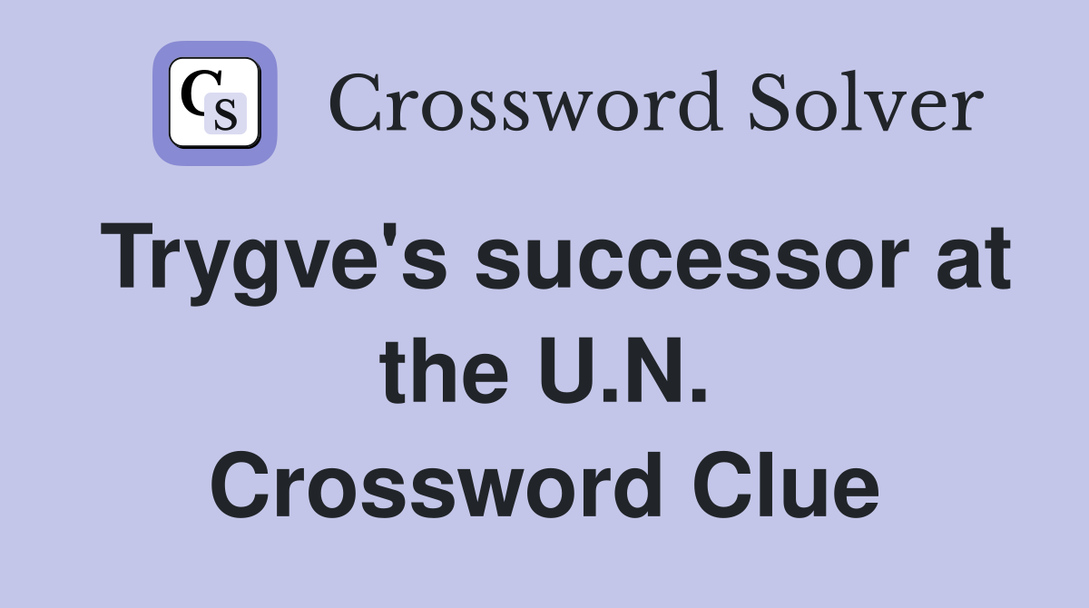 Trygve's successor at the U.N. Crossword Clue