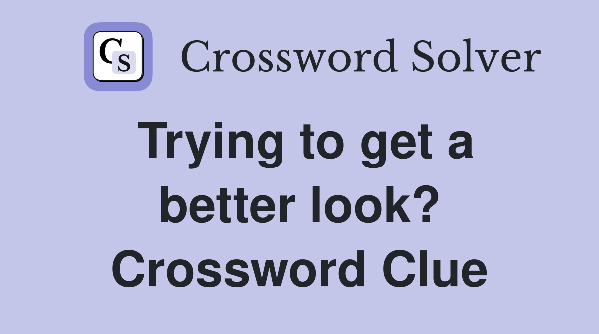 Trying to get a better look? Crossword Clue
