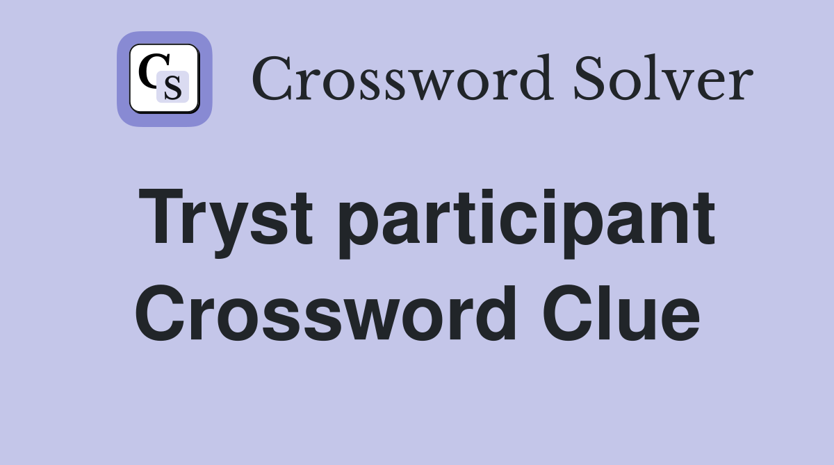 Tryst participant Crossword Clue