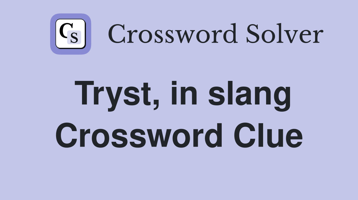 Tryst, in slang Crossword Clue