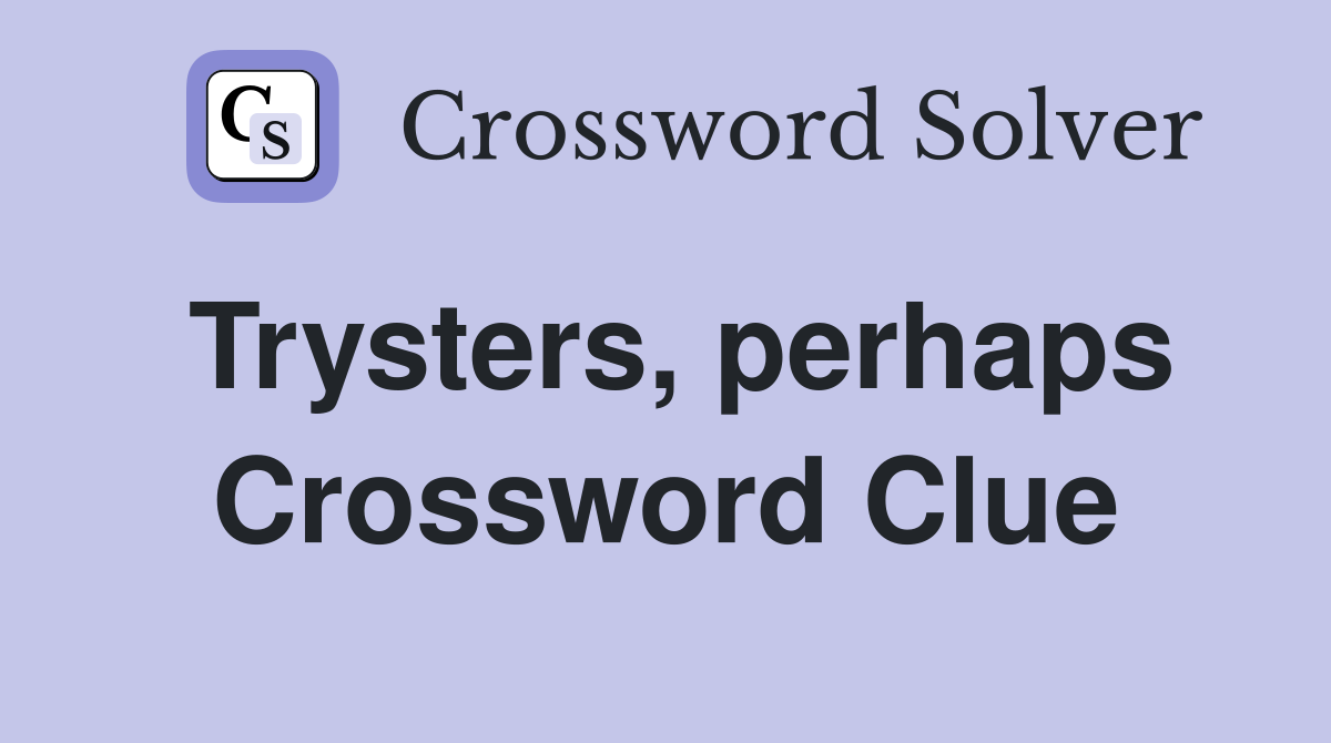 Trysters, perhaps Crossword Clue