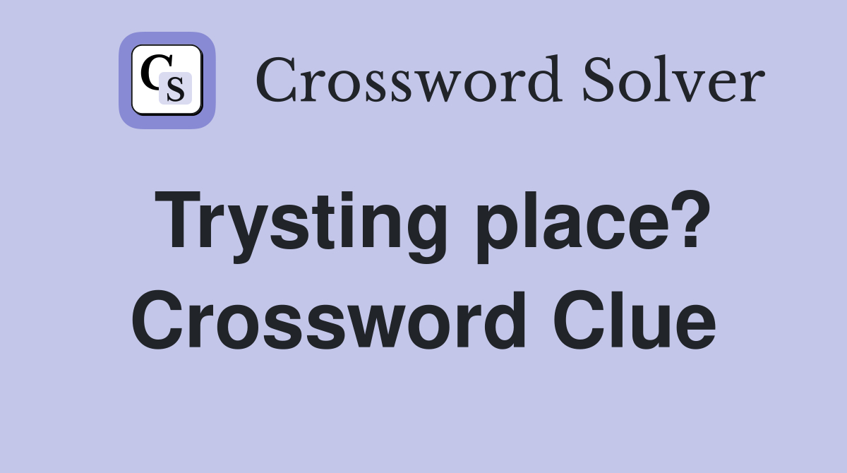 Trysting place? Crossword Clue