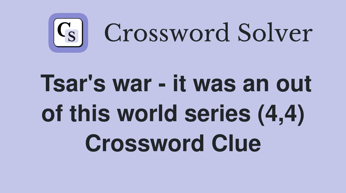 Tsar's war - it was an out of this world series (4,4) Crossword Clue
