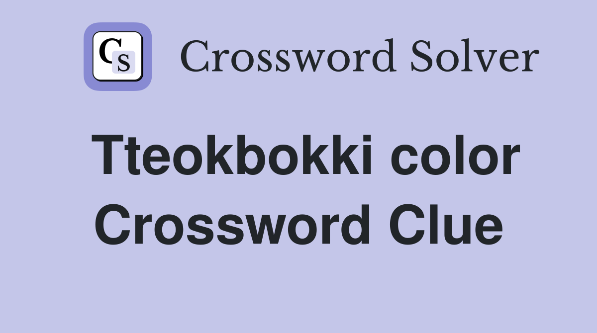 Tteokbokki color Crossword Clue