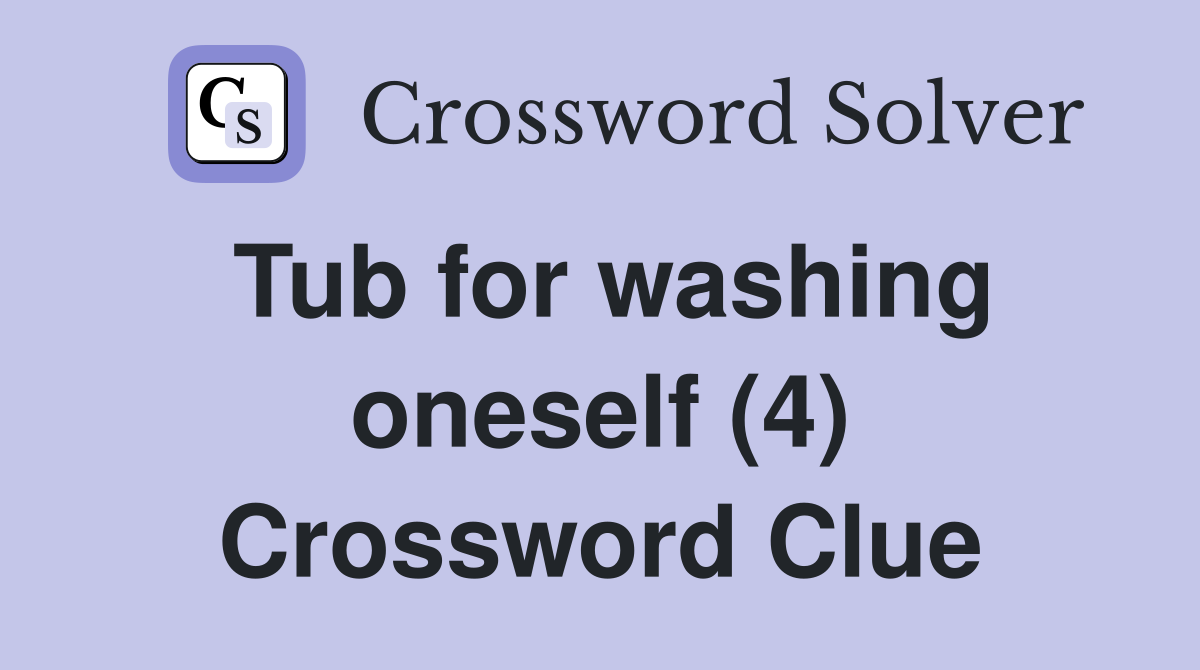 Tub for washing oneself (4) Crossword Clue