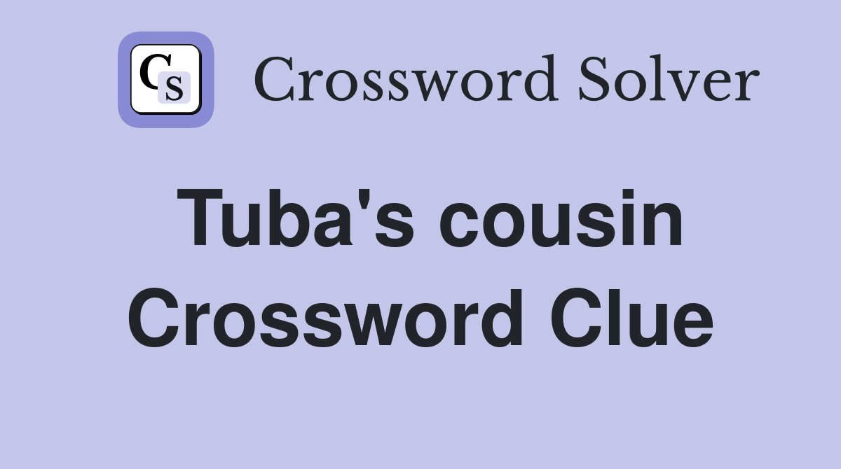 Tuba's cousin Crossword Clue