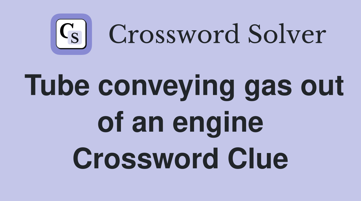 Tube conveying gas out of an engine Crossword Clue