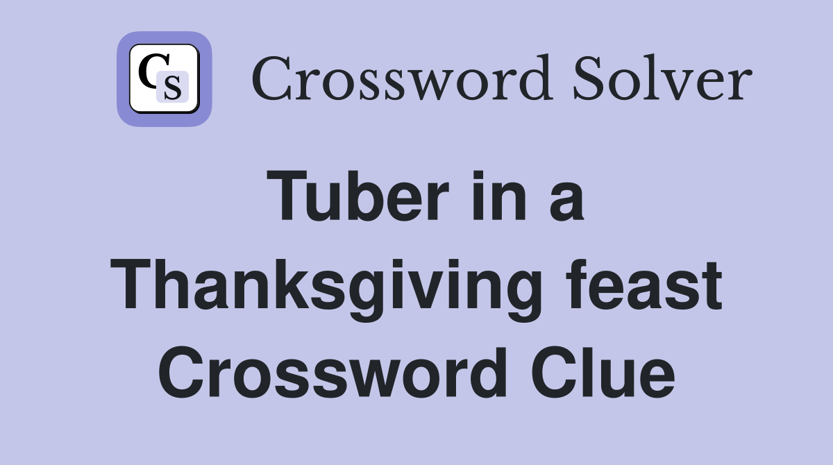Tuber in a Thanksgiving feast Crossword Clue