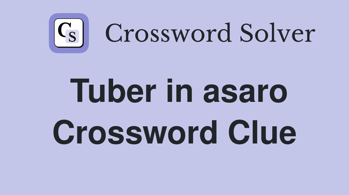 Tuber in asaro Crossword Clue