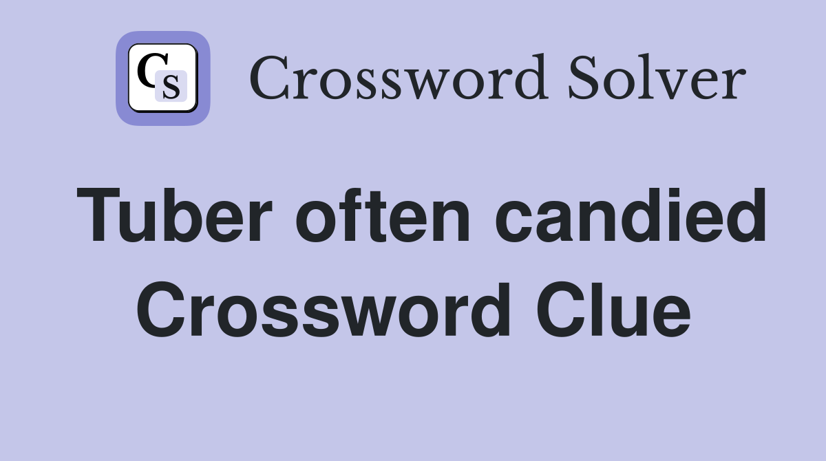 Tuber often candied Crossword Clue