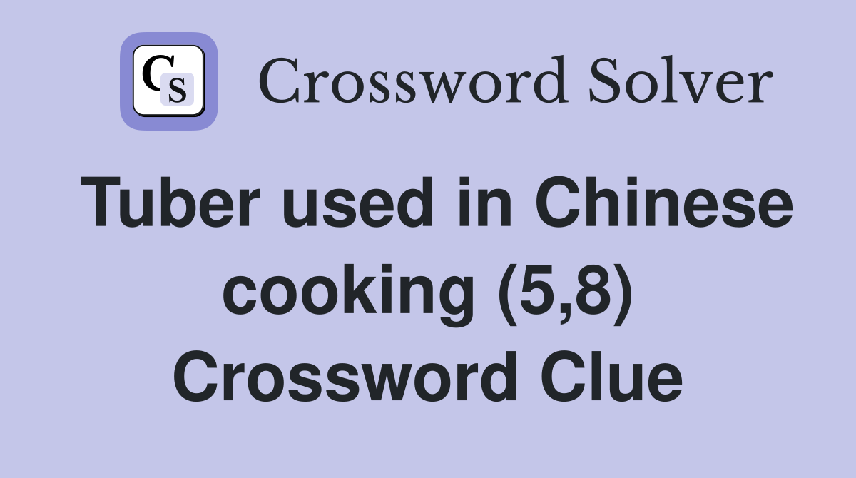 Tuber used in Chinese cooking (5,8) Crossword Clue