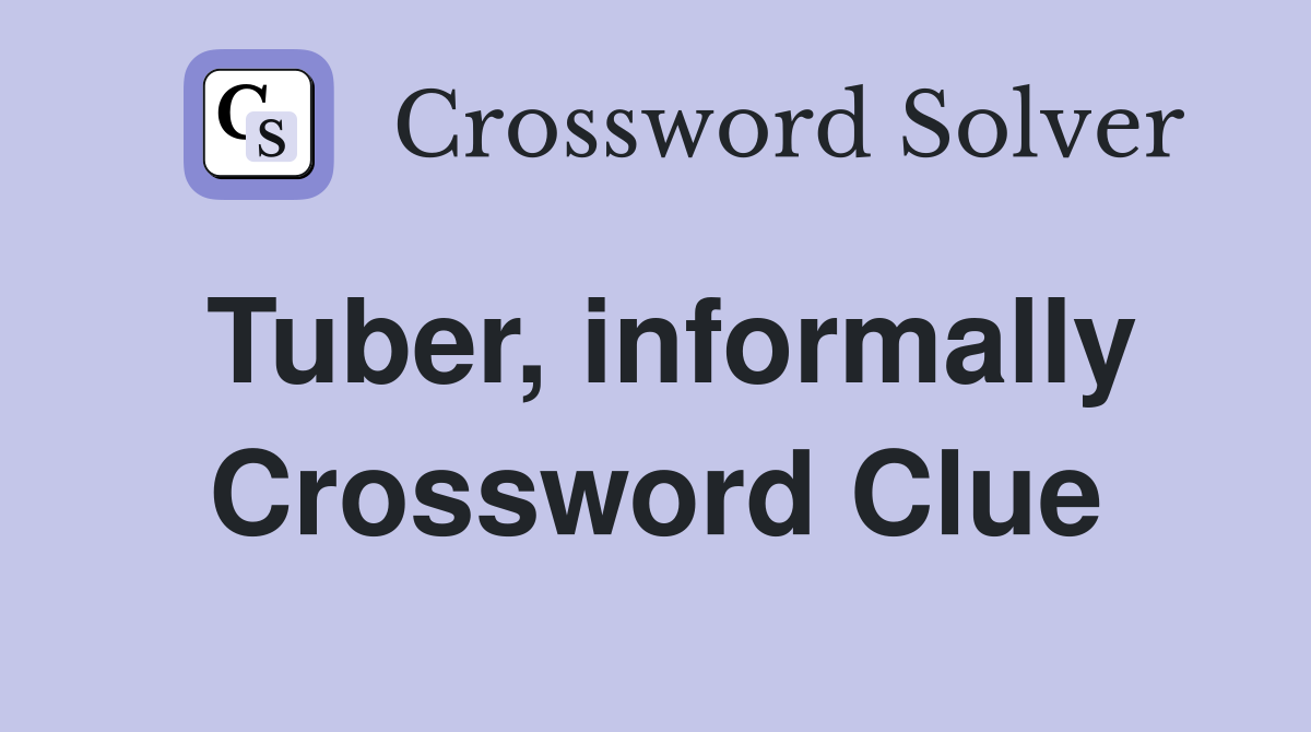 Tuber, informally Crossword Clue
