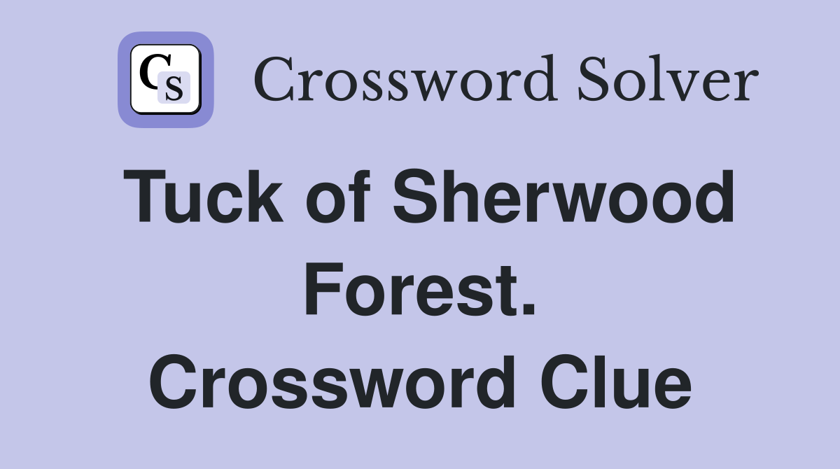 Tuck of Sherwood Forest. Crossword Clue