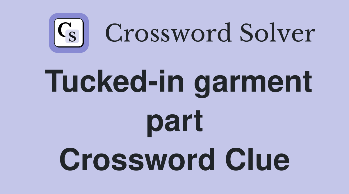 Tucked-in garment part Crossword Clue