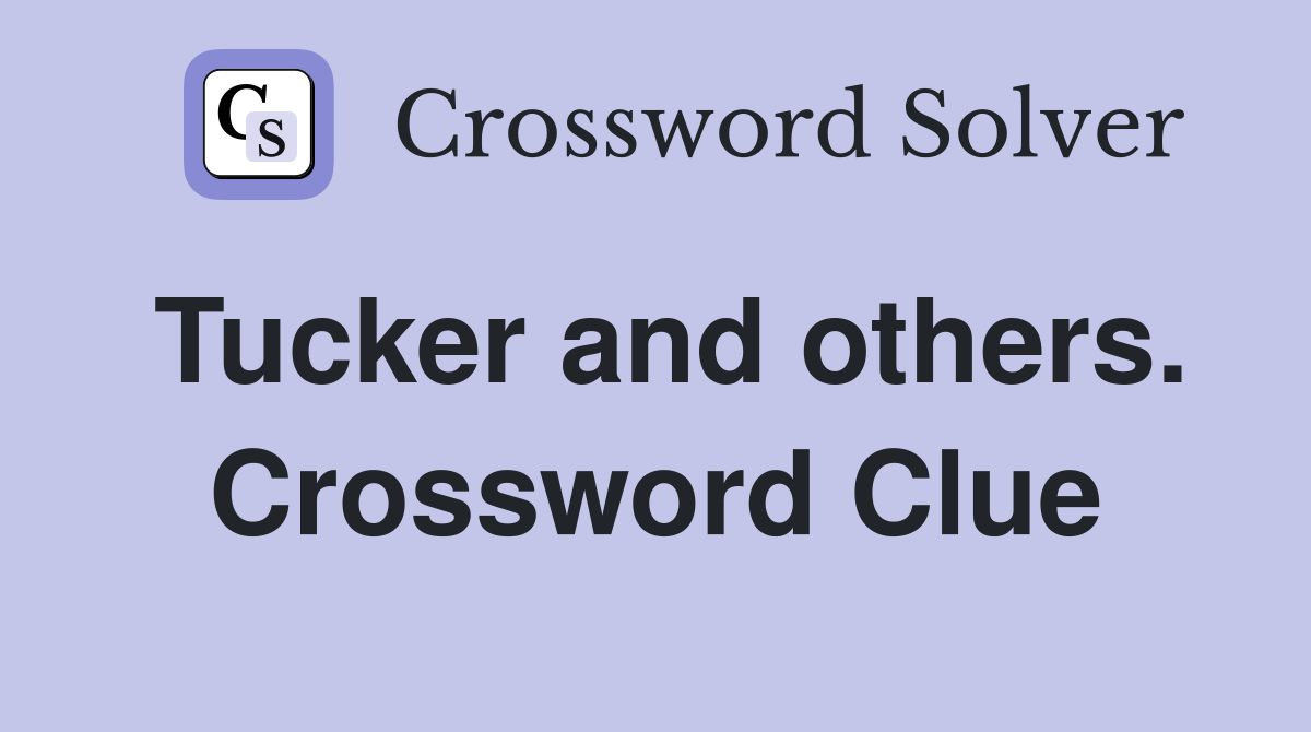 Tucker and others. Crossword Clue