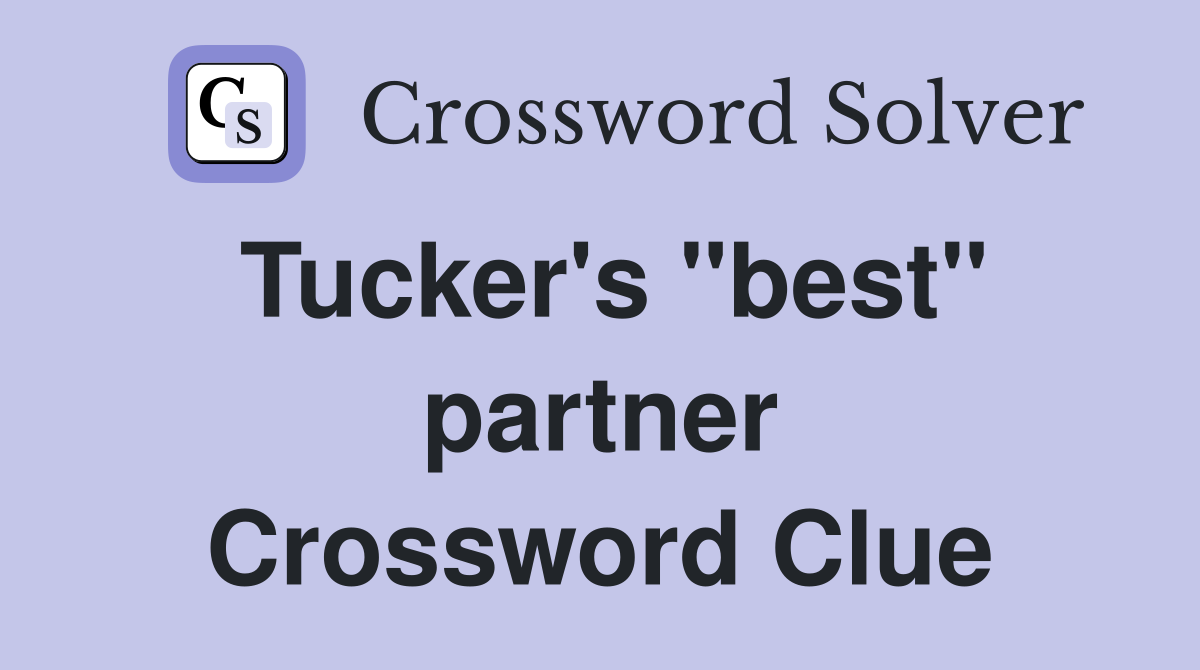 Tucker's "best" partner Crossword Clue