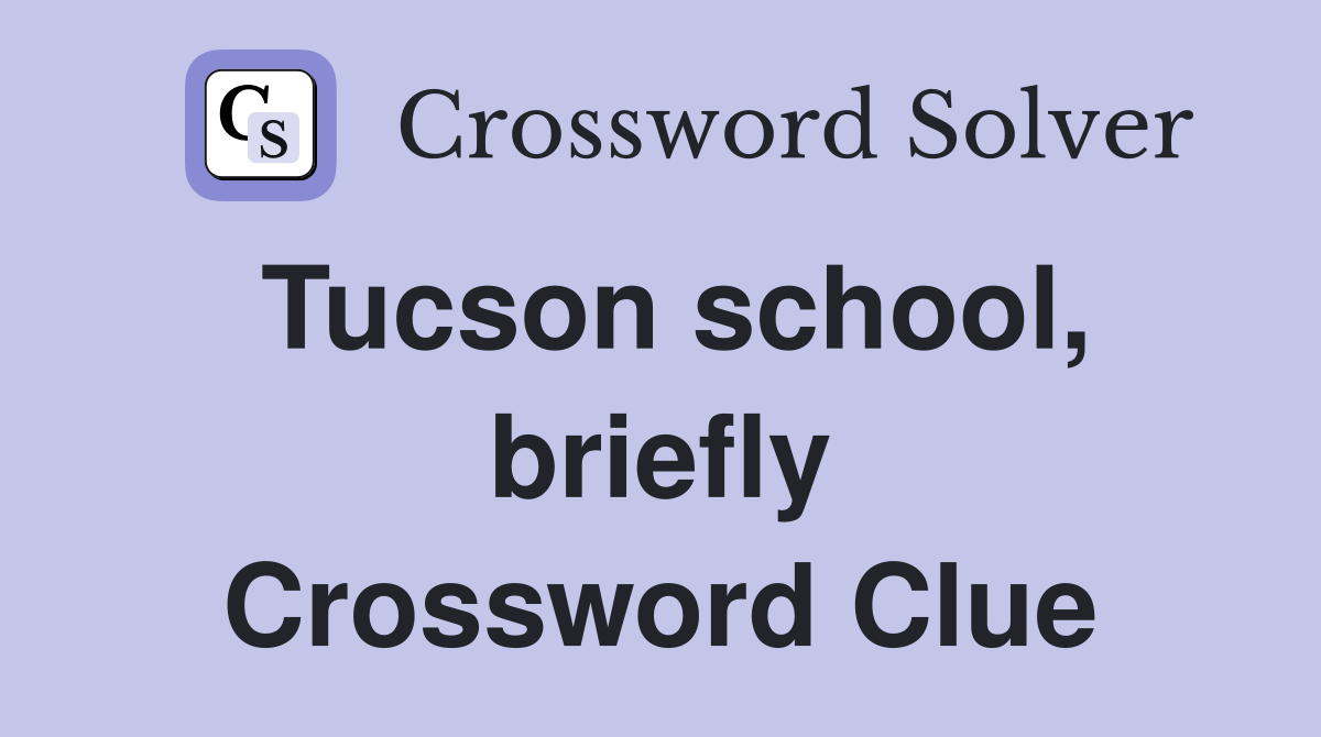 Tucson school, briefly Crossword Clue