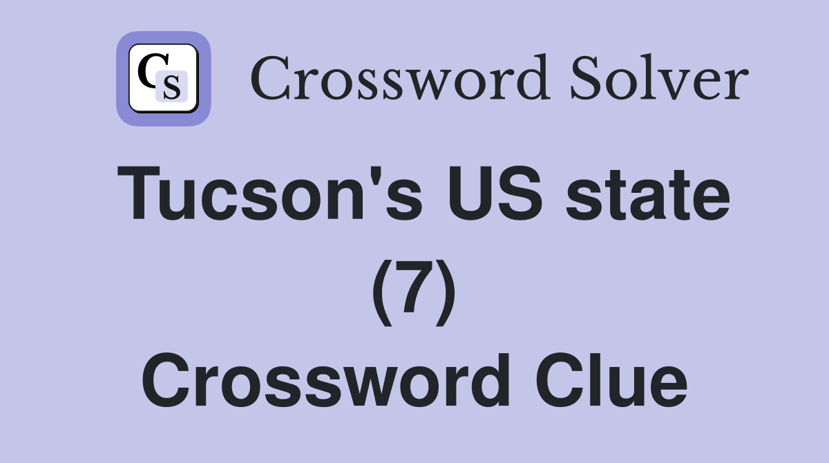 Tucson's US state (7) Crossword Clue