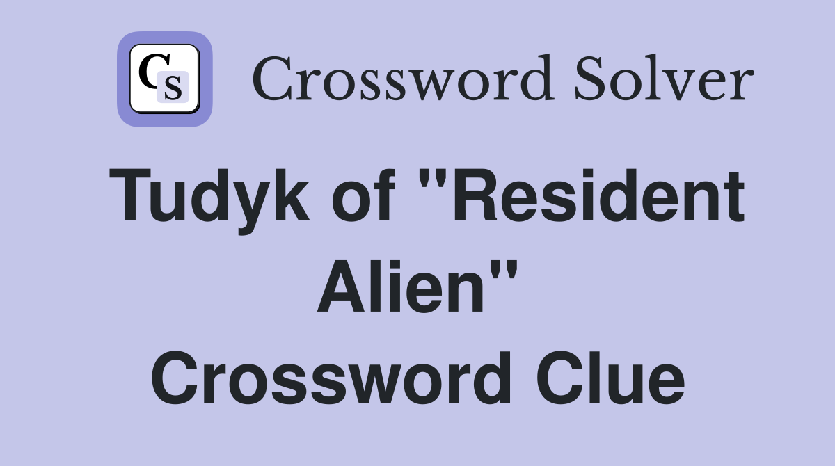 Tudyk of "Resident Alien" Crossword Clue