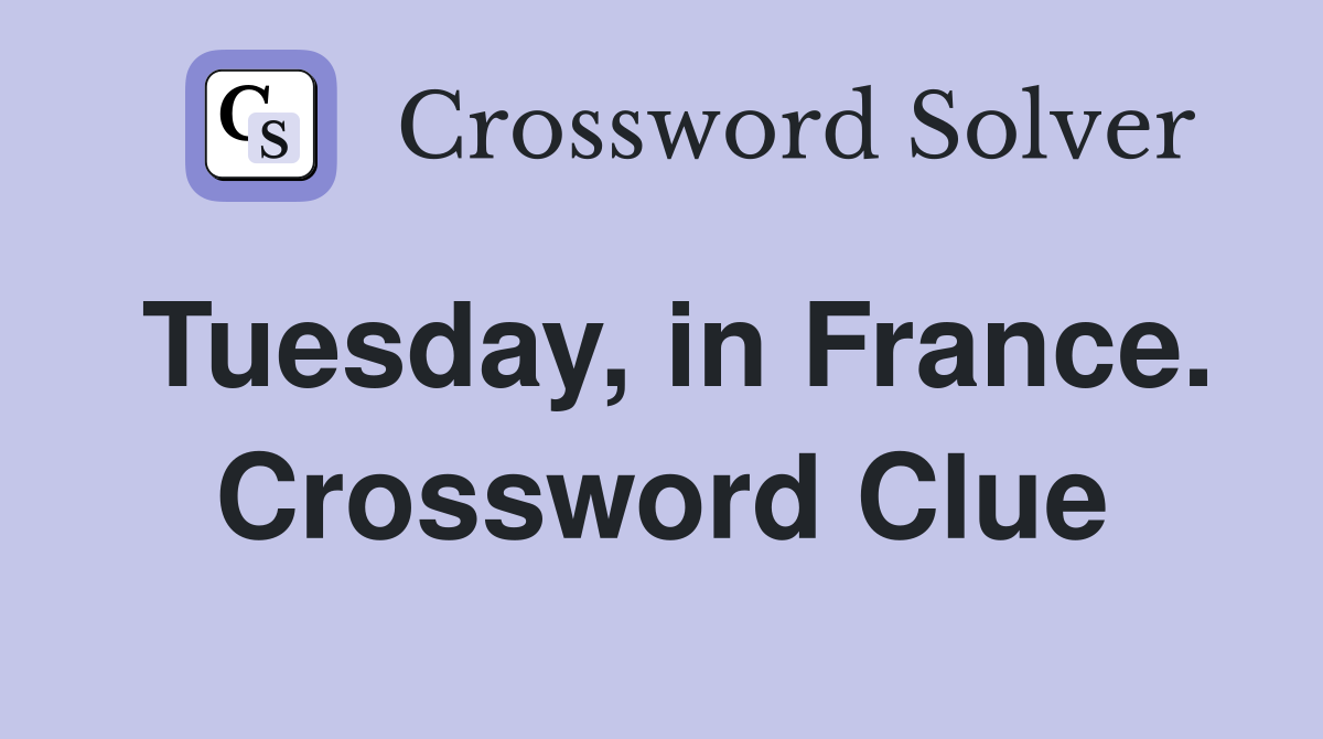 Tuesday, in France. Crossword Clue