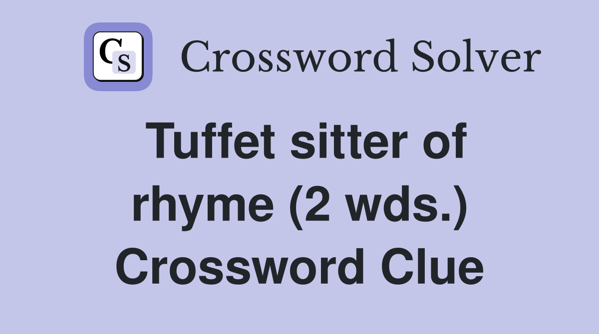 Tuffet sitter of rhyme (2 wds.) Crossword Clue