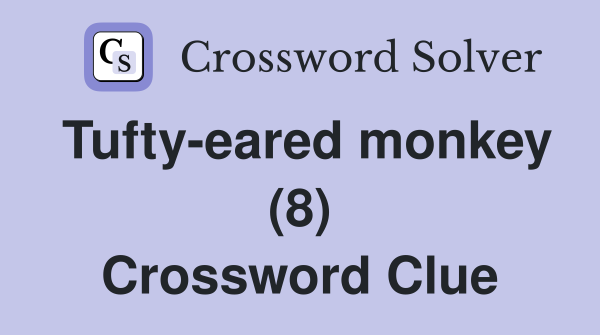 Tufty-eared monkey (8) Crossword Clue