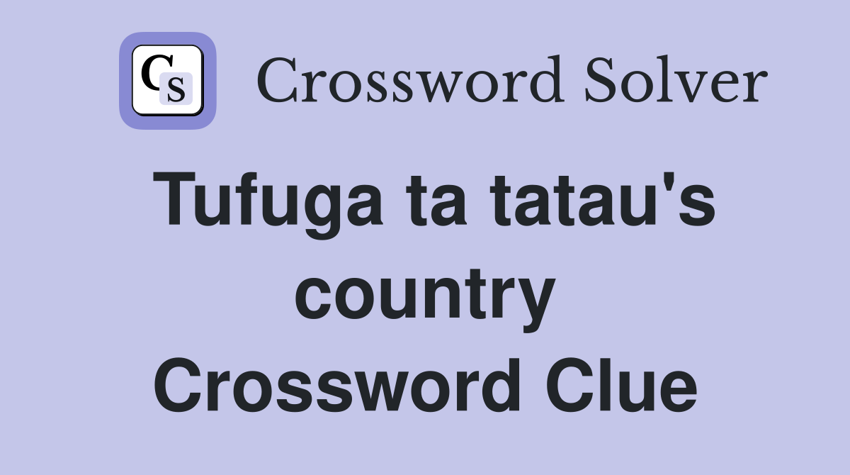 Tufuga ta tatau's country Crossword Clue