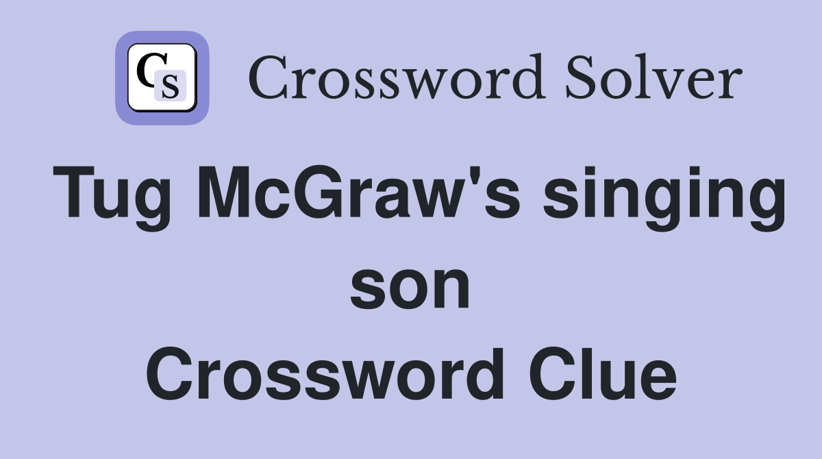 Tug McGraw's singing son Crossword Clue