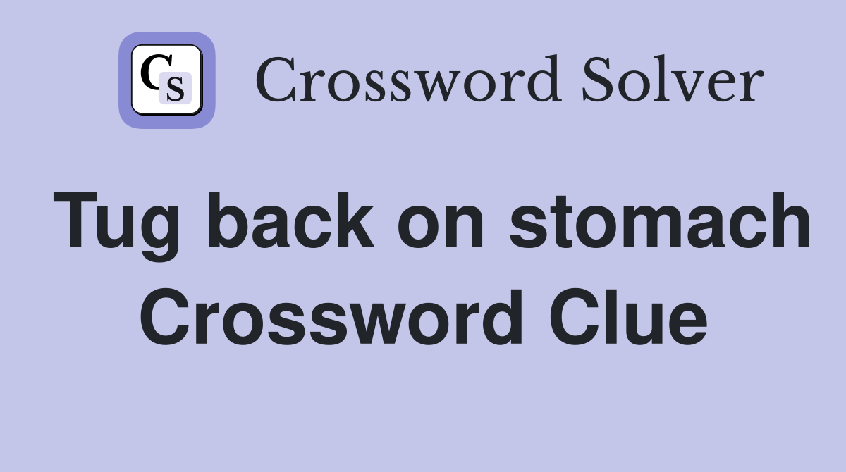 Tug back on stomach Crossword Clue