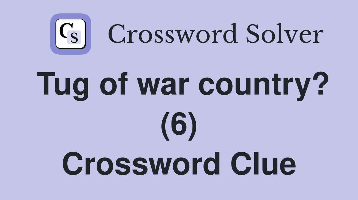 Tug of war country? (6) Crossword Clue