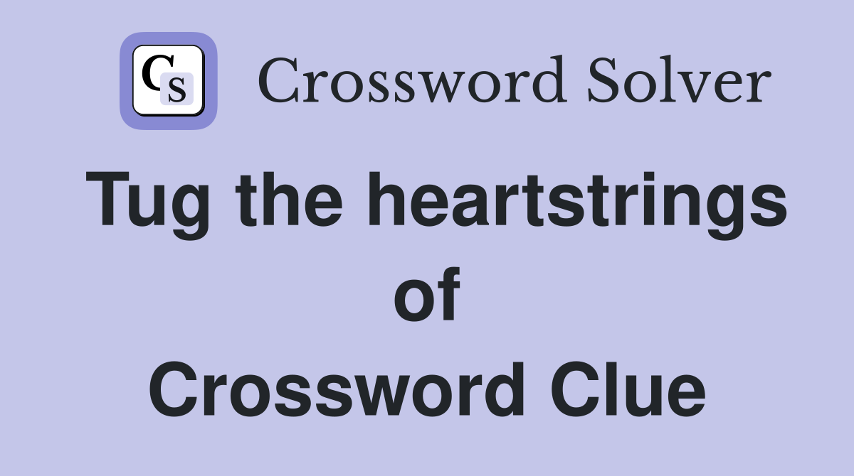 Tug the heartstrings of Crossword Clue