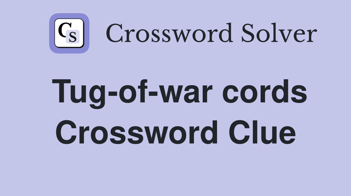 Tug-of-war cords Crossword Clue