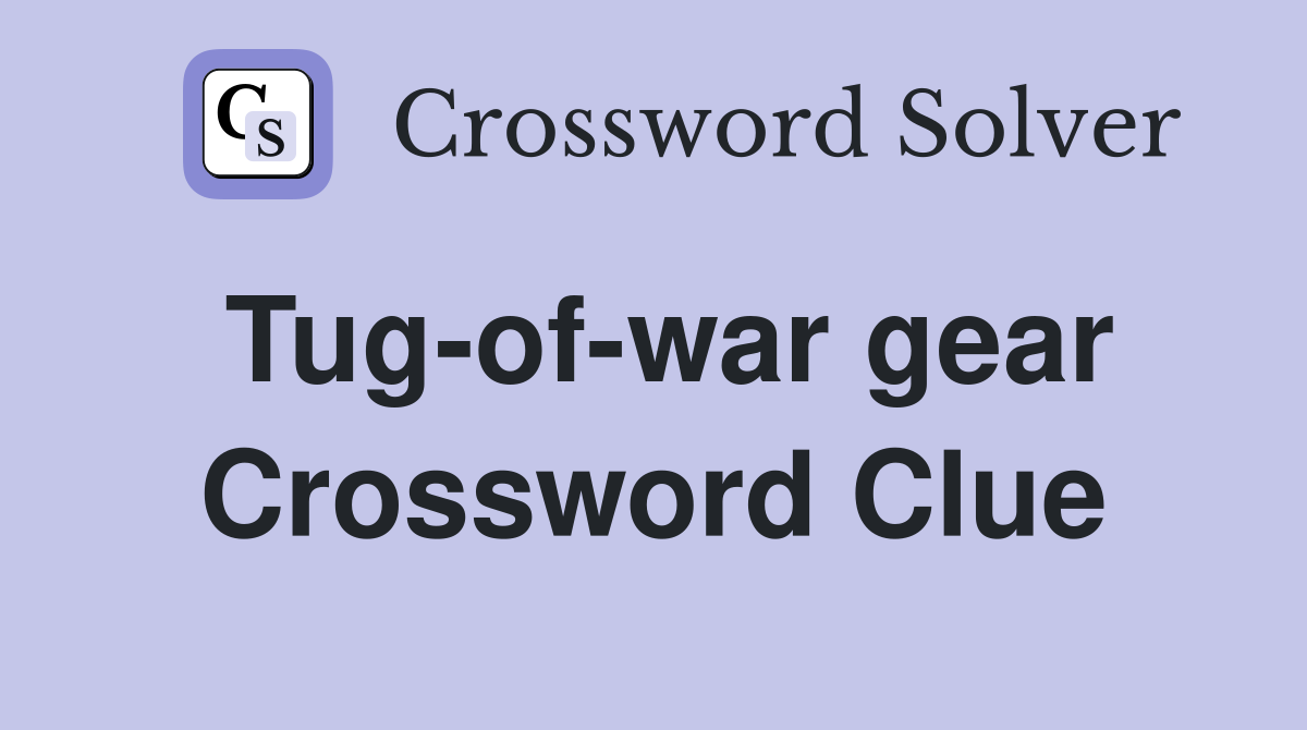 Tug-of-war gear Crossword Clue