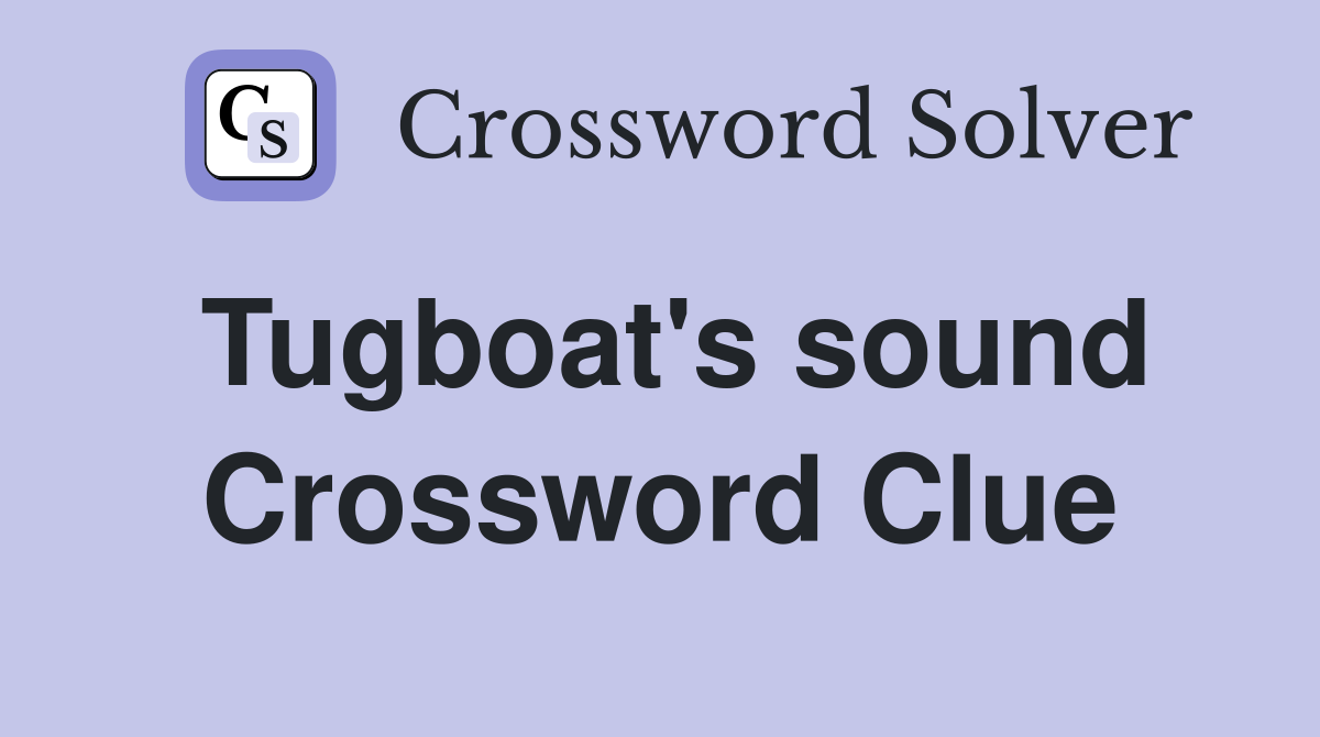 Tugboat's sound Crossword Clue