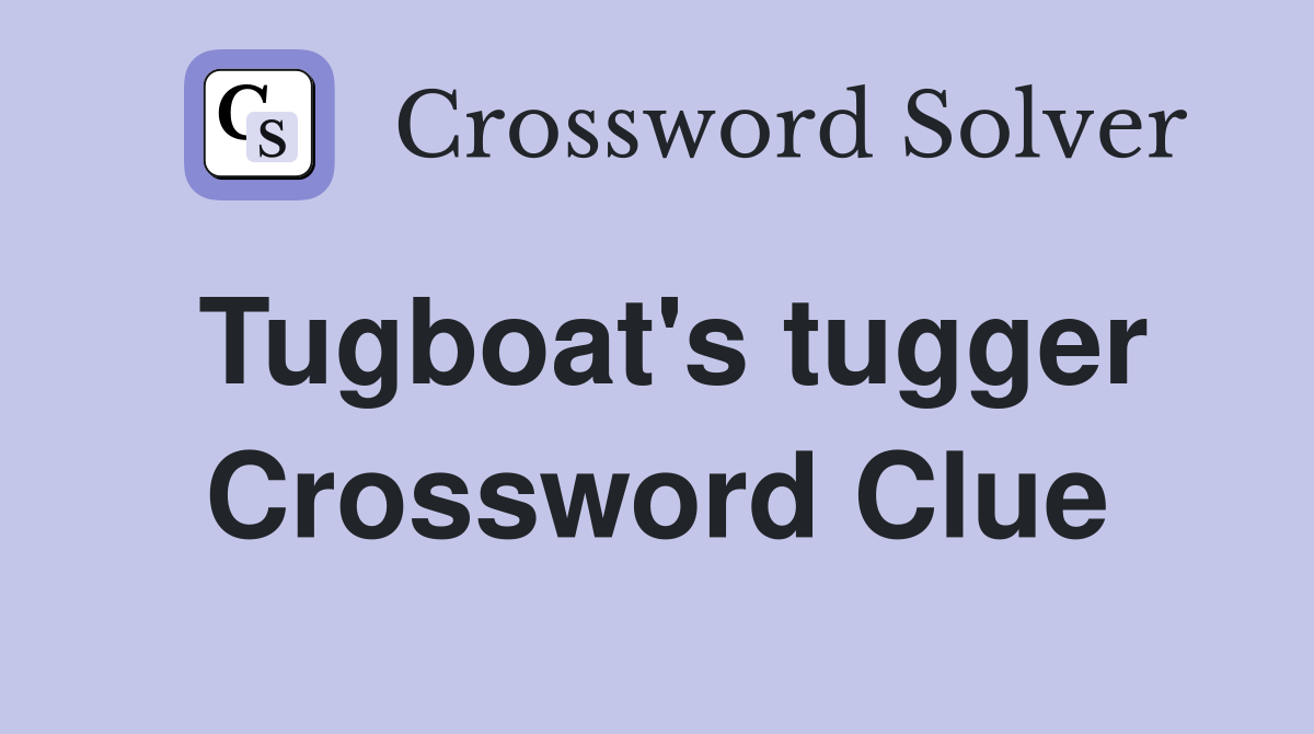 Tugboat's tugger Crossword Clue