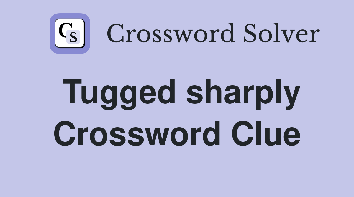 Tugged sharply Crossword Clue