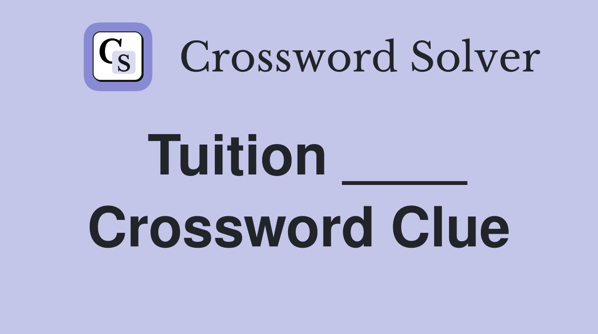 Tuition ____ Crossword Clue