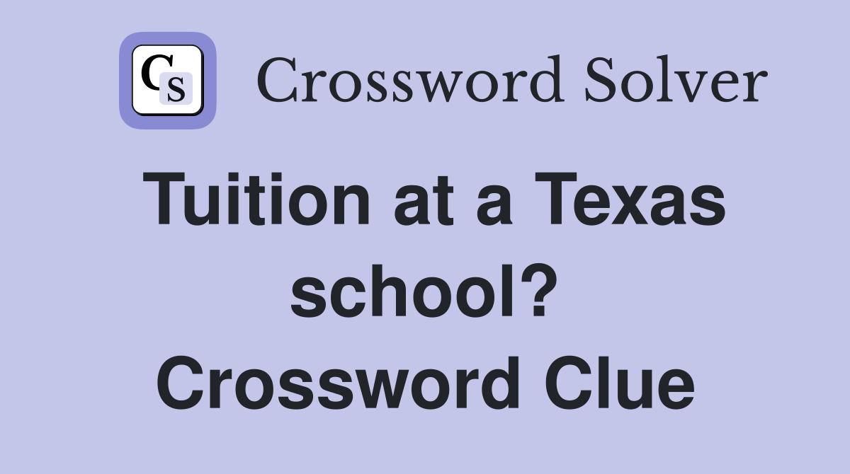 Tuition at a Texas school? Crossword Clue