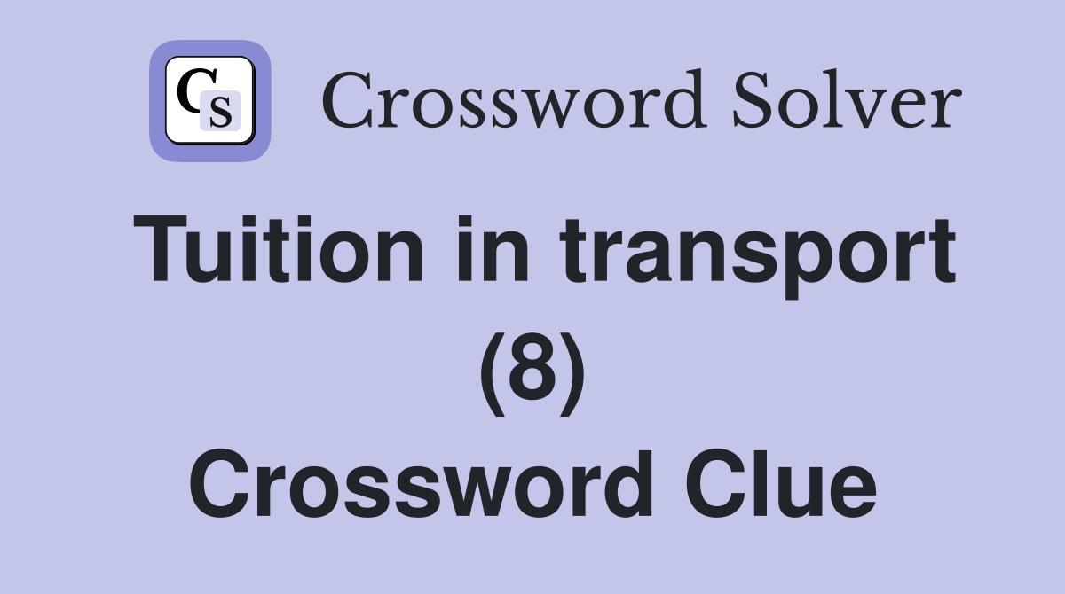 Tuition in transport (8) Crossword Clue