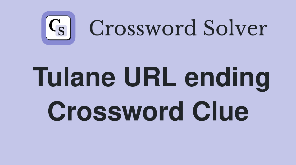 Tulane URL ending Crossword Clue