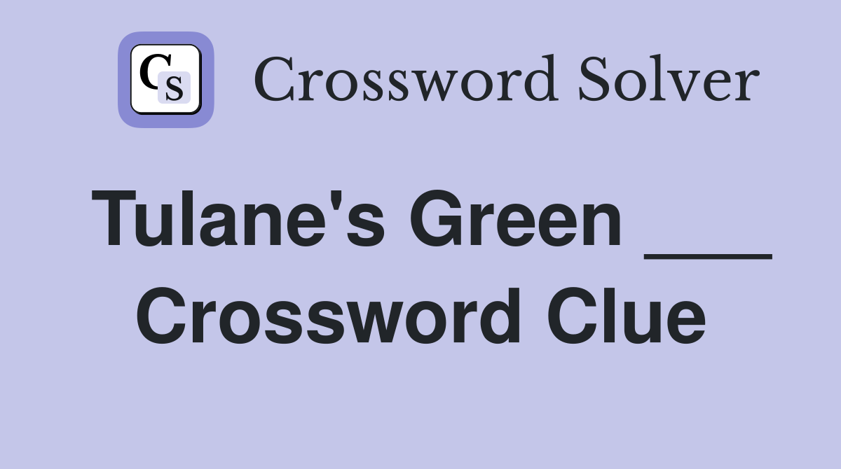 Tulane's Green ___ Crossword Clue