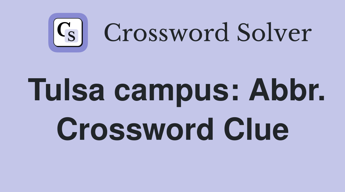 Tulsa campus: Abbr. Crossword Clue