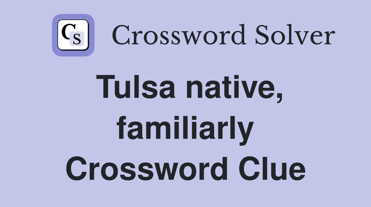Tulsa native, familiarly Crossword Clue