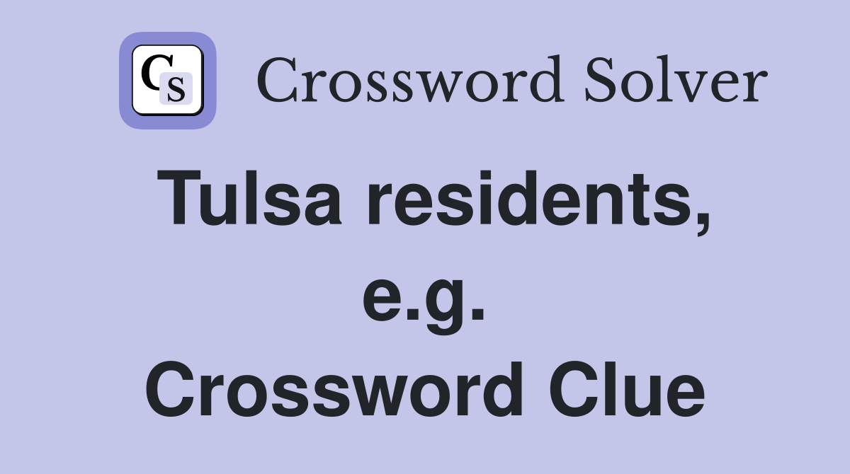 Tulsa residents, e.g. Crossword Clue
