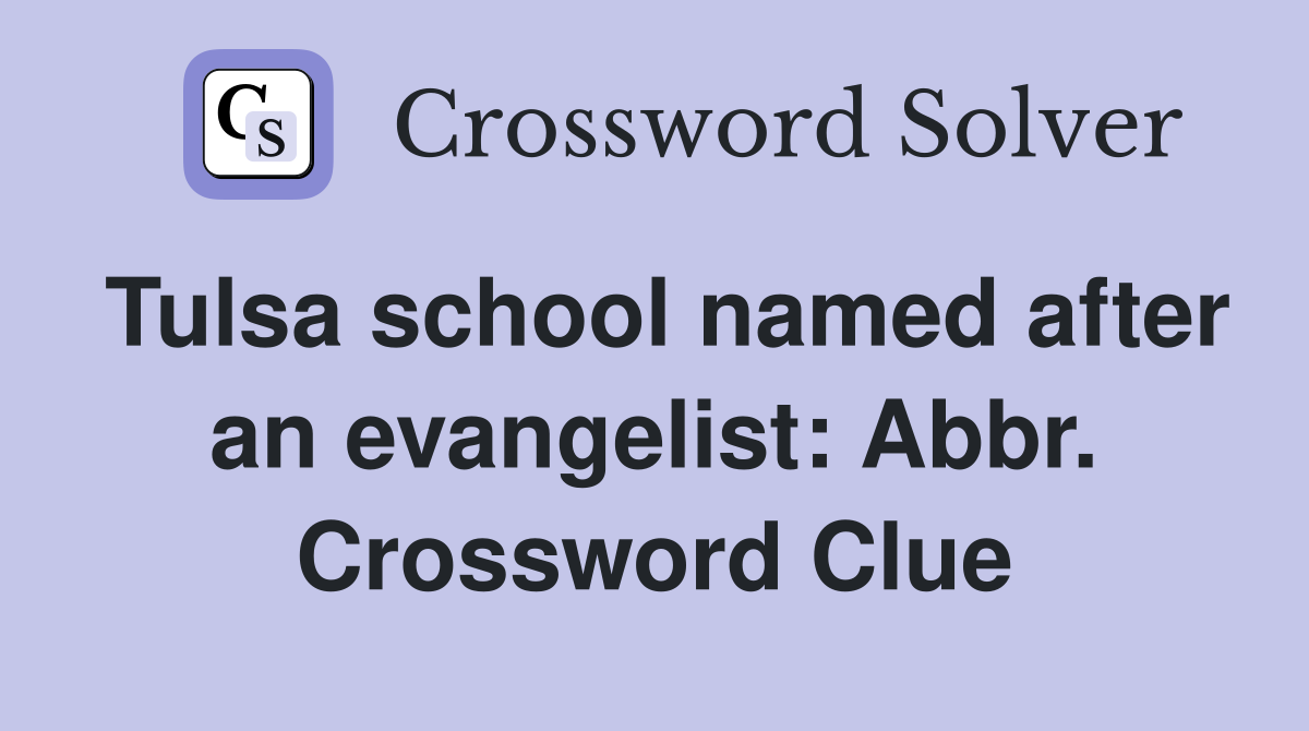 Tulsa school named after an evangelist: Abbr. Crossword Clue