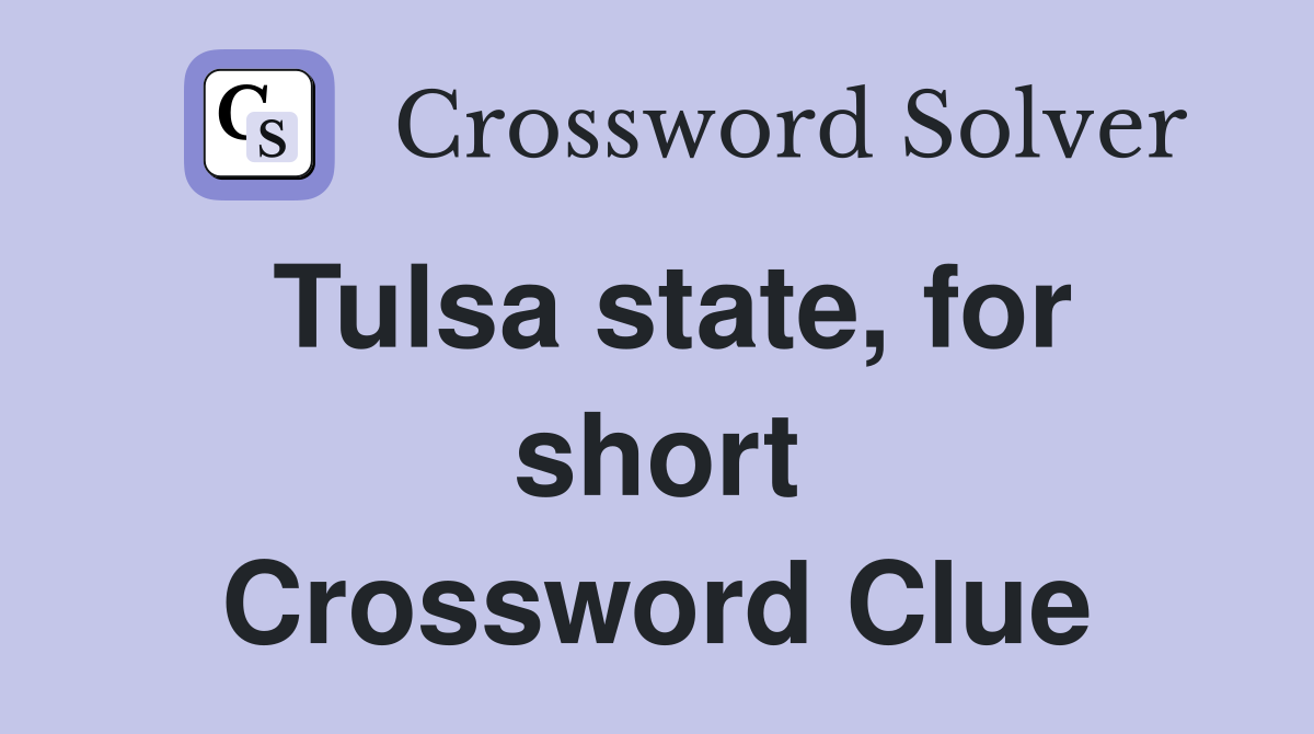 Tulsa state, for short Crossword Clue