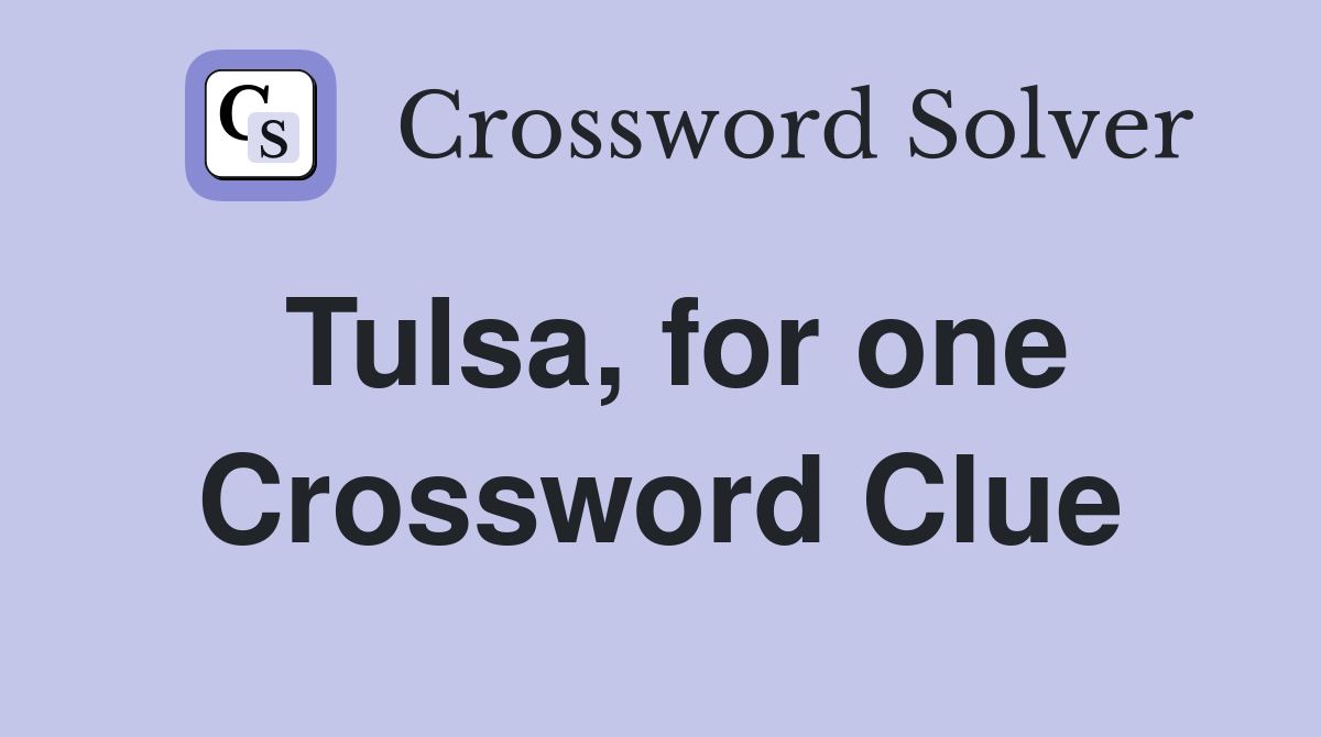 Tulsa, for one Crossword Clue