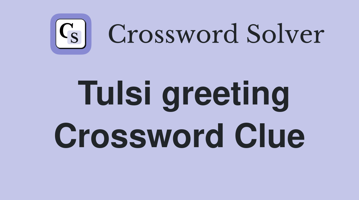 Tulsi greeting Crossword Clue
