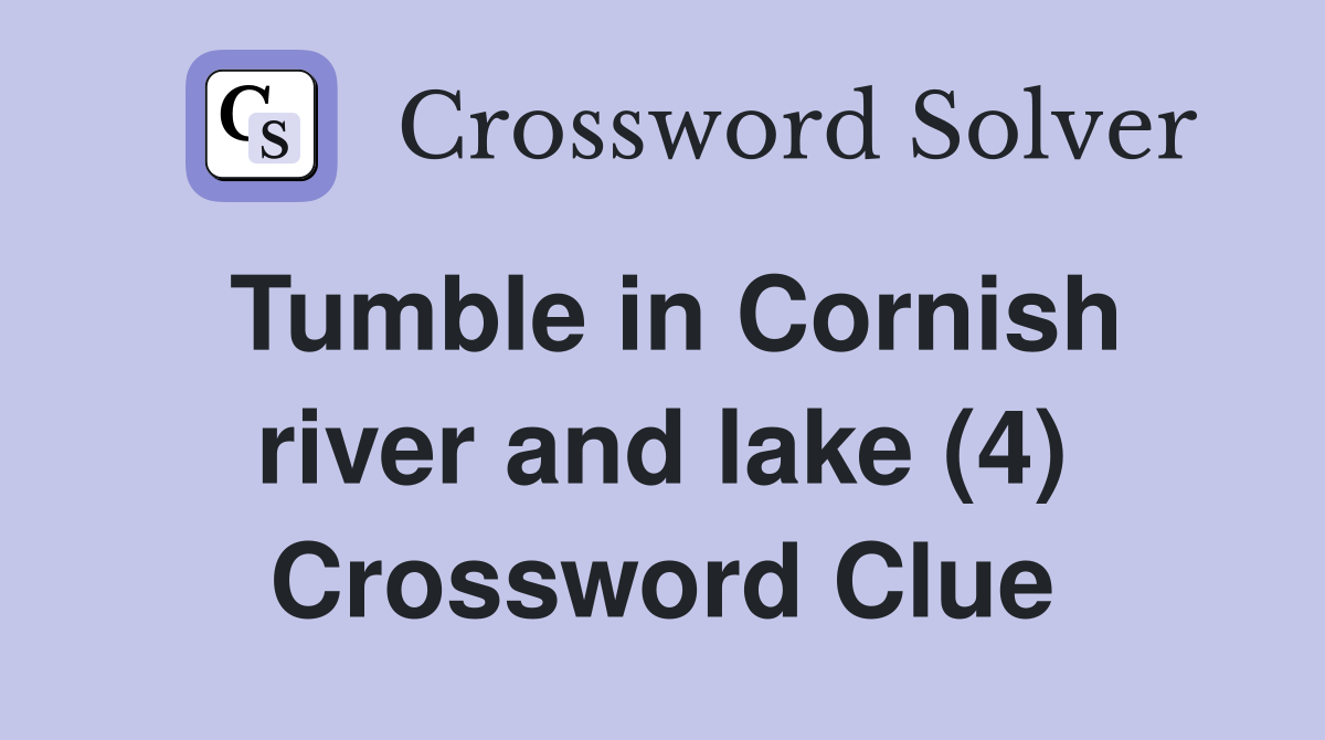 Tumble in Cornish river and lake (4) Crossword Clue
