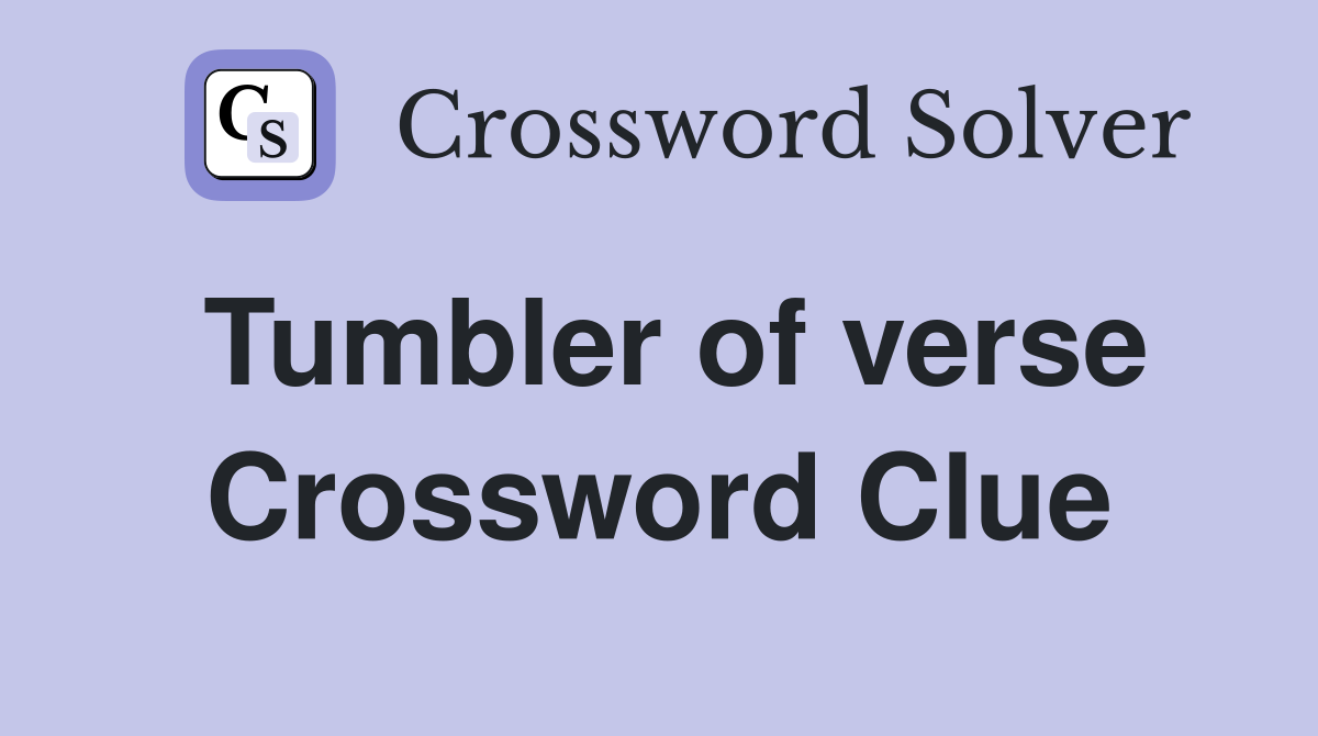 Tumbler of verse Crossword Clue